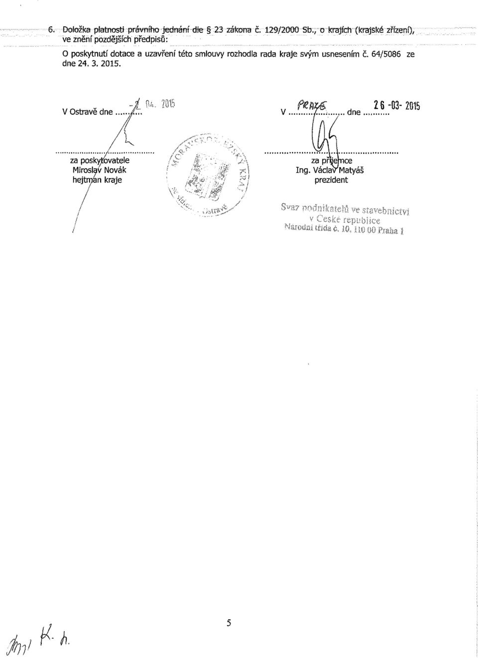 rozhodla rada kraje svým usnesením č. 64/5086 ze dne 24. 3. 2015.