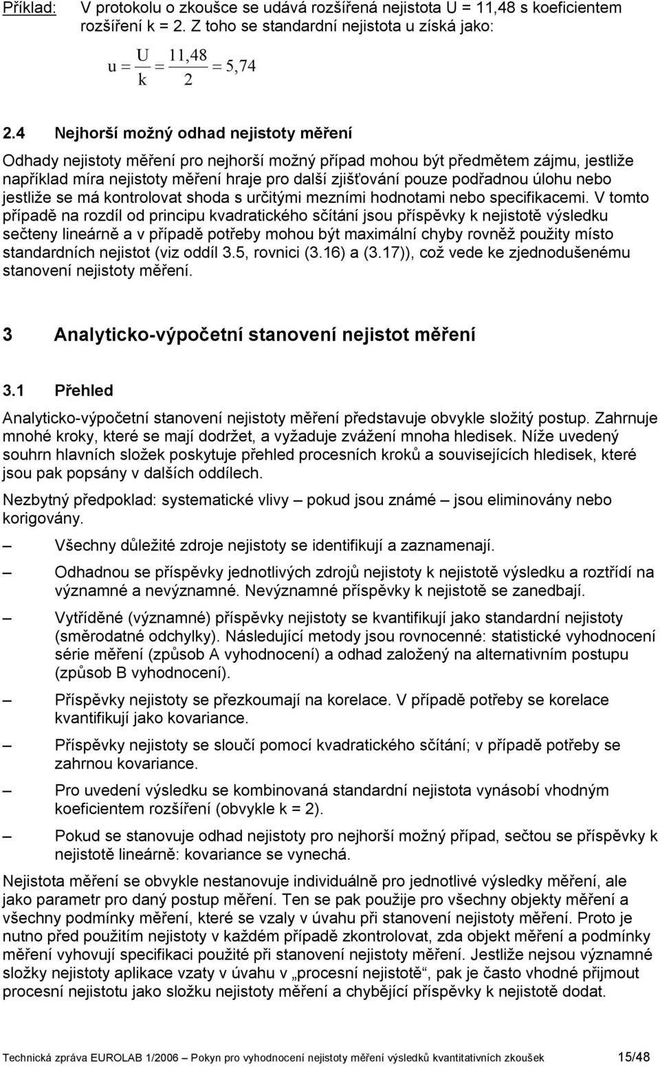 jestlže se má kotrolovat shoda s určtým mezím hodotam ebo specfkacem.