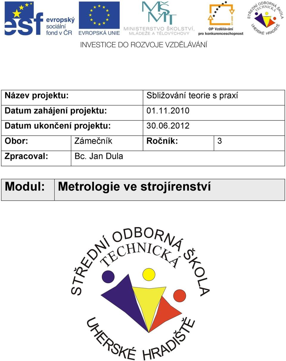 2010 Datum ukončení projektu: 30.06.