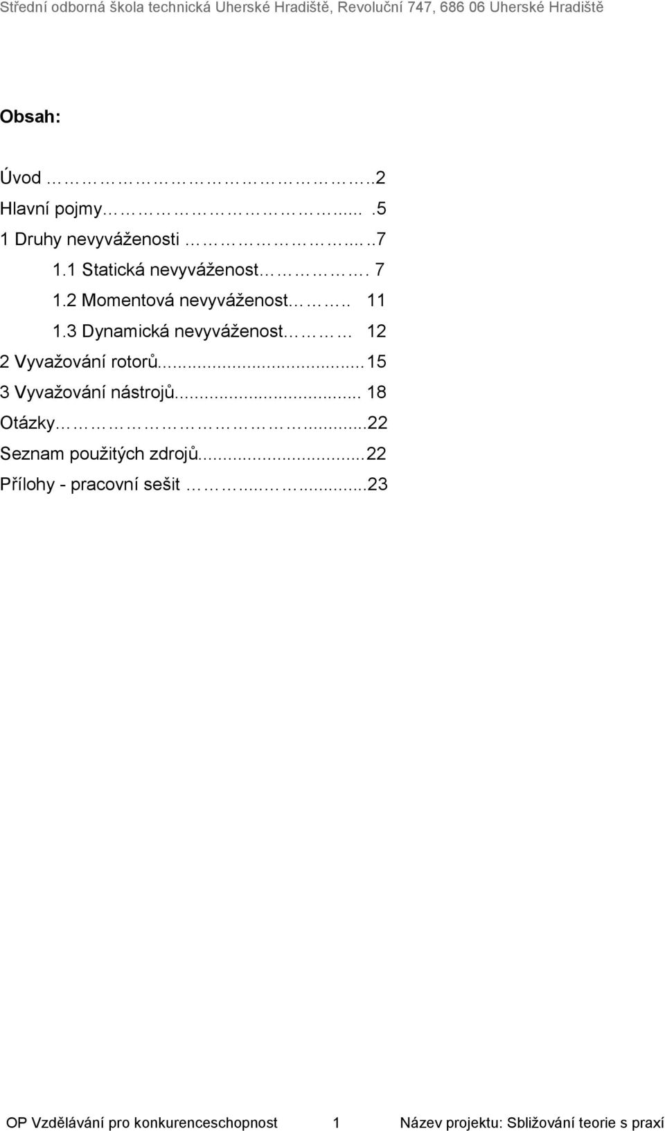 .. 15 3 Vyvažování nástrojů... 18 Otázky...22 Seznam použitých zdrojů.