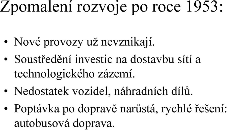 Soustředění investic na dostavbu sítí a technologického