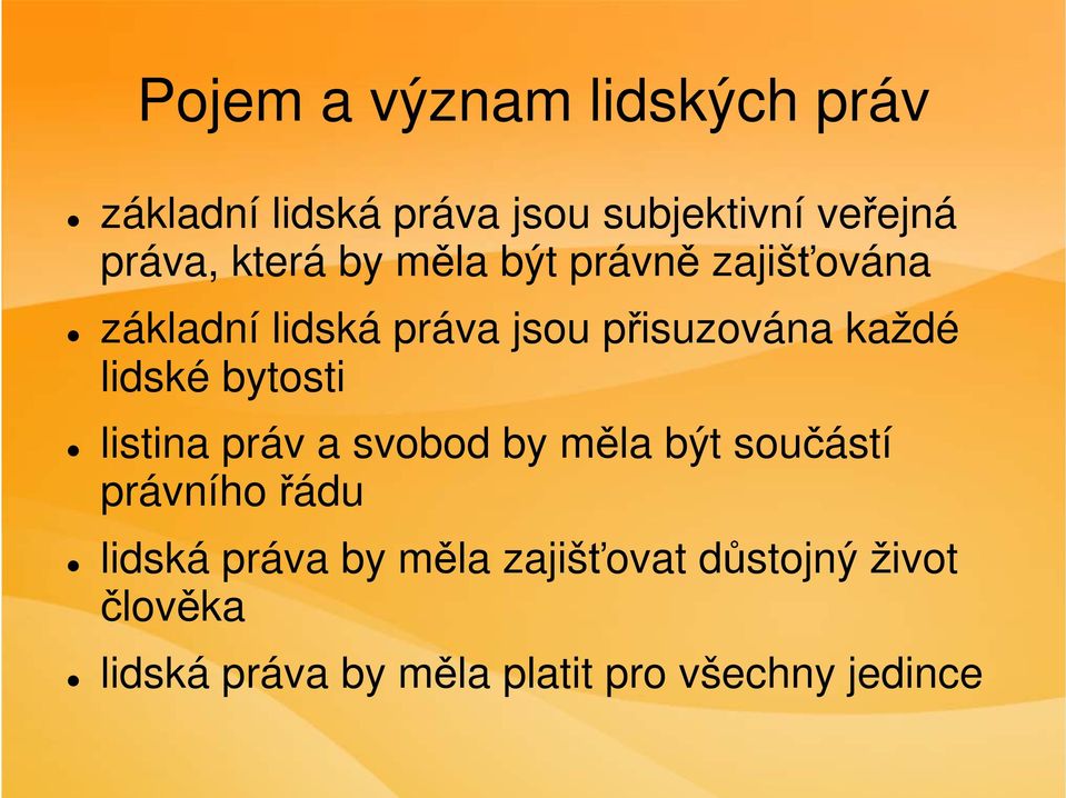 lidské bytosti listina práv a svobod by měla být součástí právního řádu lidská práva