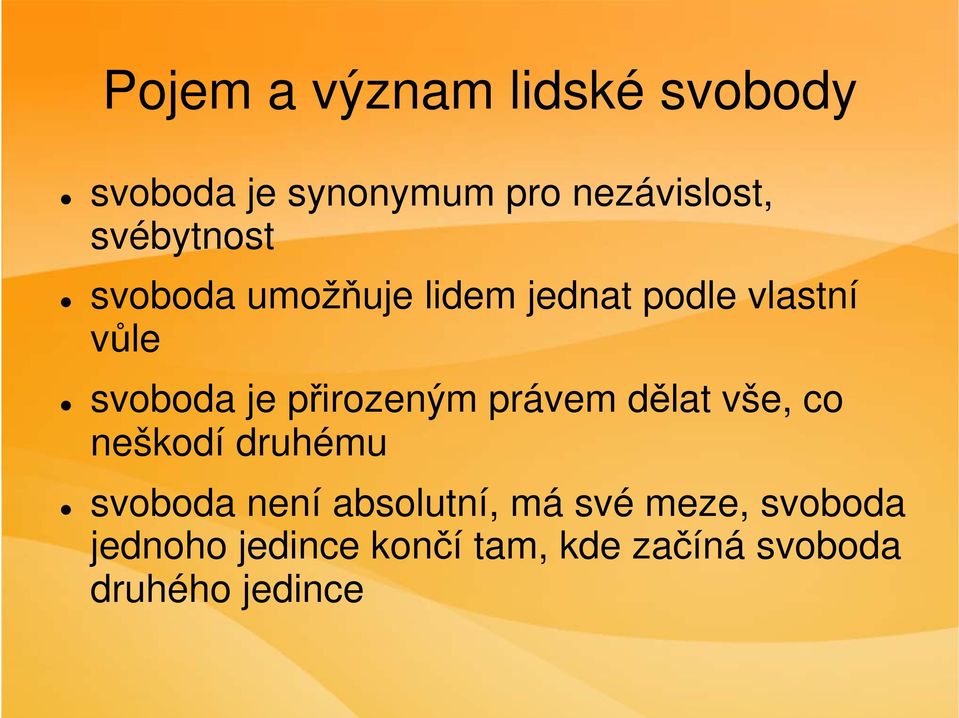 přirozeným právem dělat vše, co neškodí druhému svoboda není absolutní,