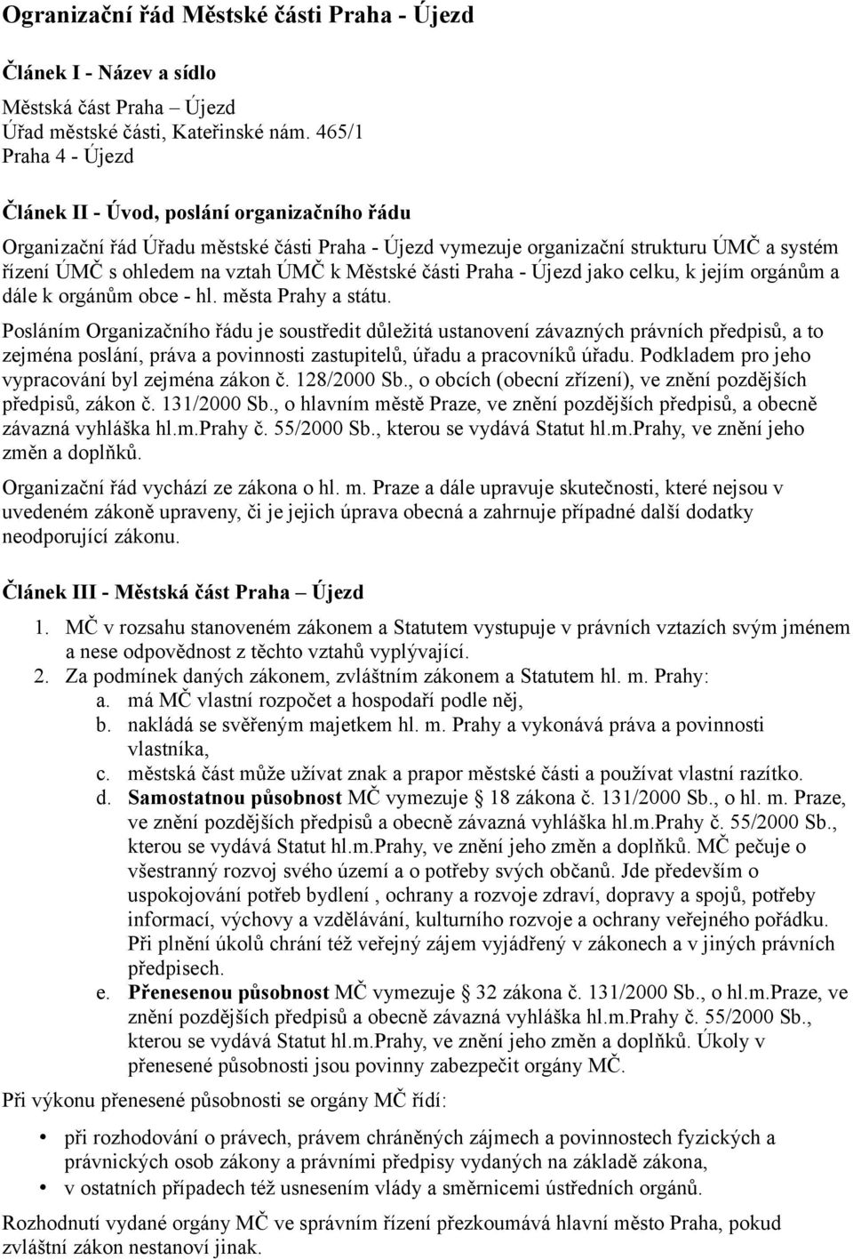 Městské části Praha - Újezd jako celku, k jejím orgánům a dále k orgánům obce - hl. města Prahy a státu.