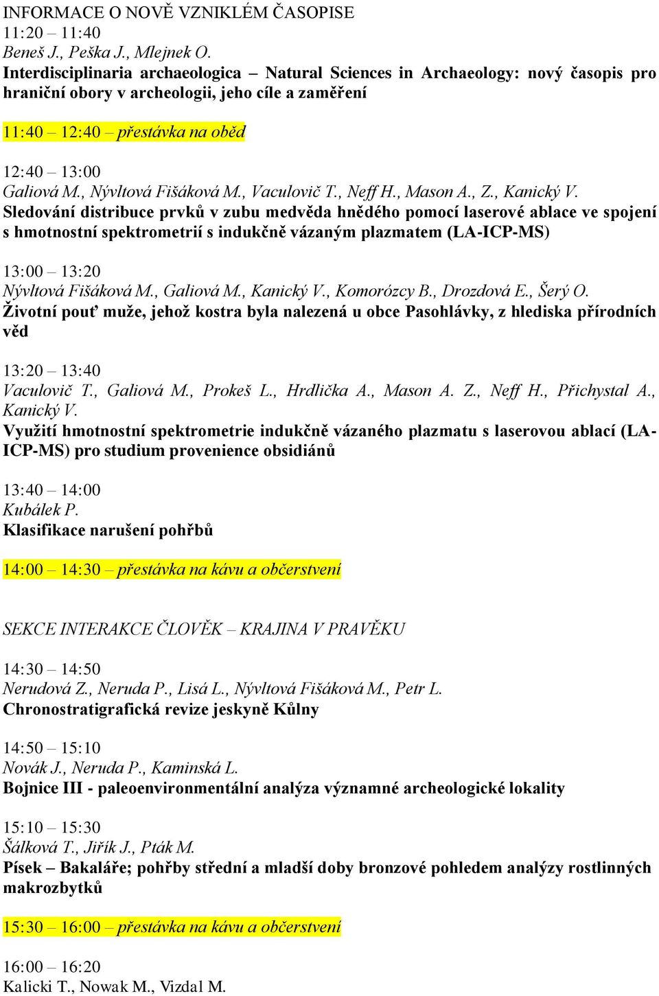 , Nývltová Fišáková M., Vaculovič T., Neff H., Mason A., Z., Kanický V.