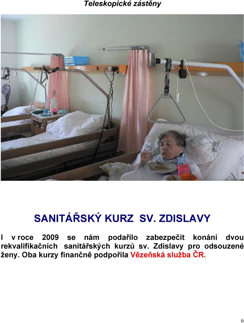 konání dvou rekvalifikačních sanitářských kurzů sv.