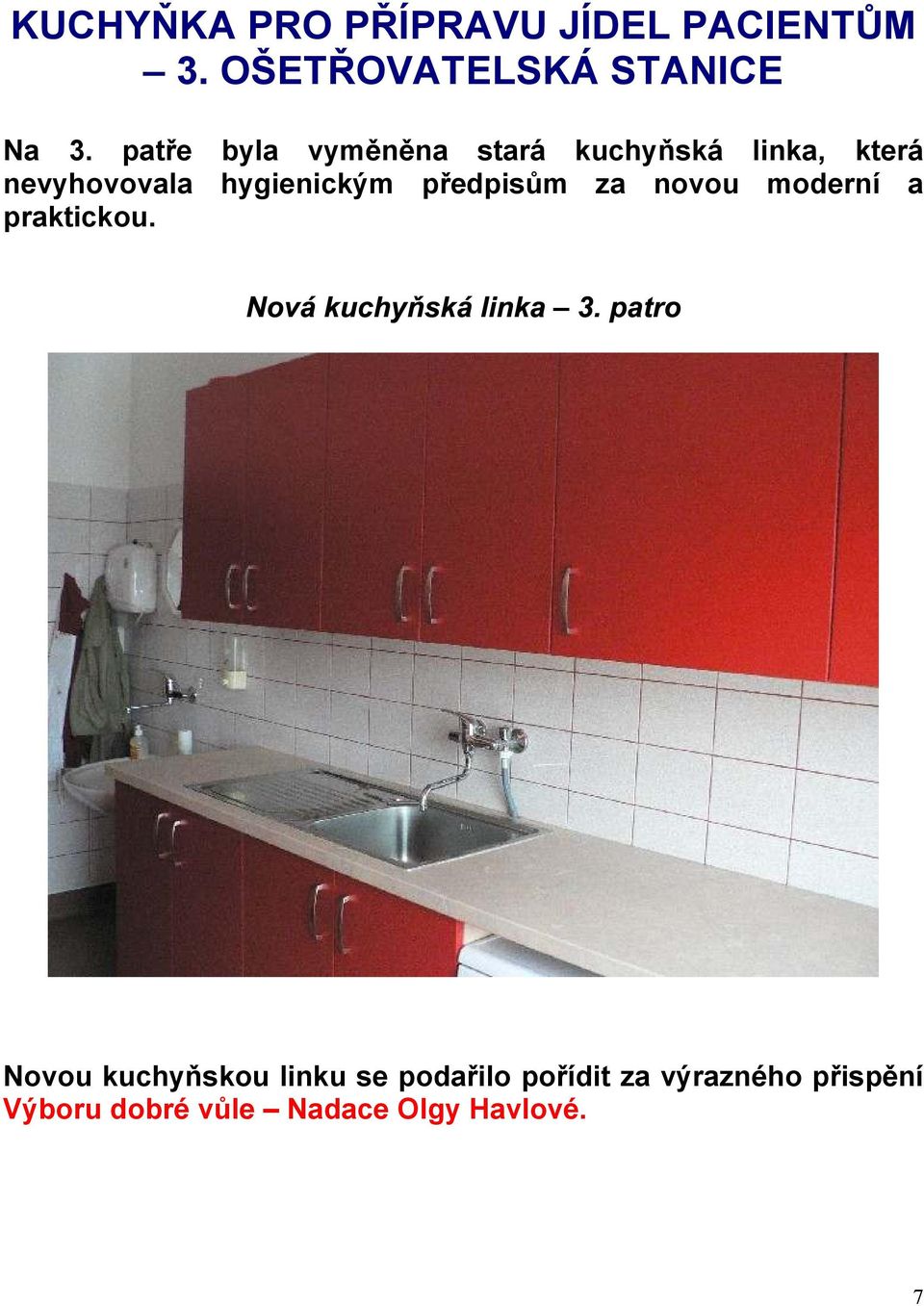 hygienickým předpisům za novou moderní a praktickou.