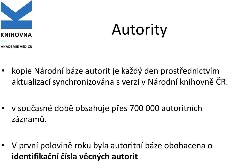 vsoučasné době obsahuje přes 700 000 autoritních záznamů.