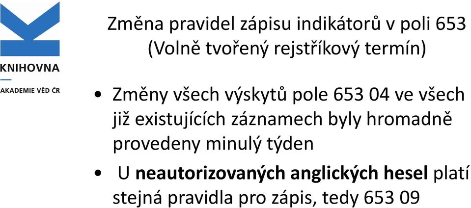 existujících záznamech byly hromadně provedeny minulý týden U