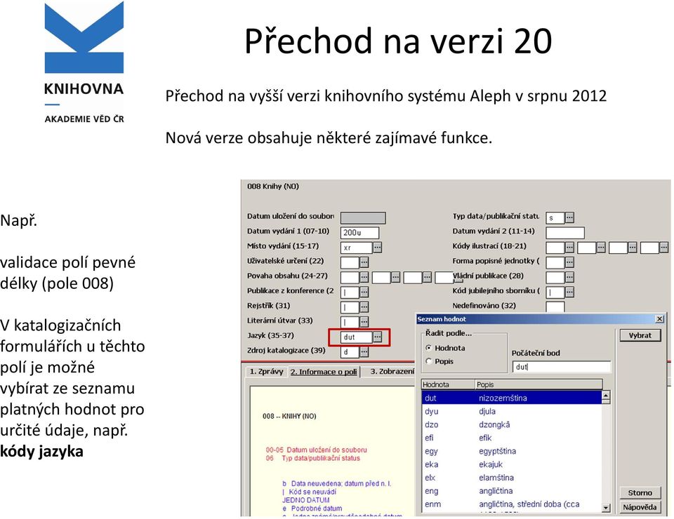 validace polí pevné délky (pole 008) V katalogizačních formulářích u