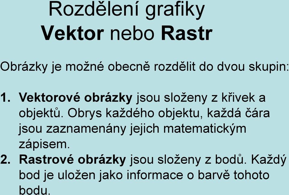 Obrys každého objektu, každá čára jsou zaznamenány jejich matematickým zápisem.