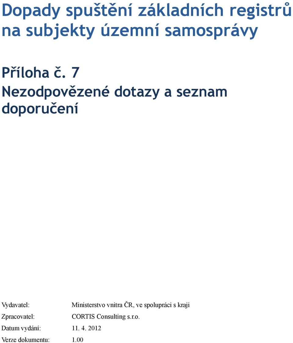 7 Nezodpovězené dotazy a seznam doporučení Vydavatel: