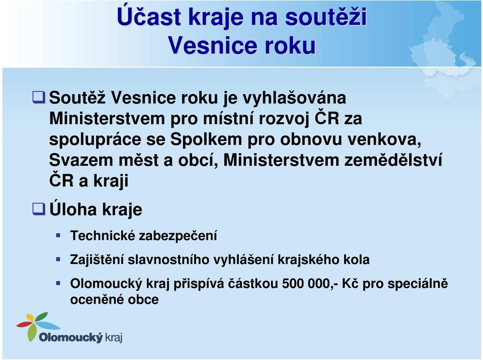 Ministerstvem zemědělství ČR a kraji Úloha kraje Technické zabezpečení Zajištění