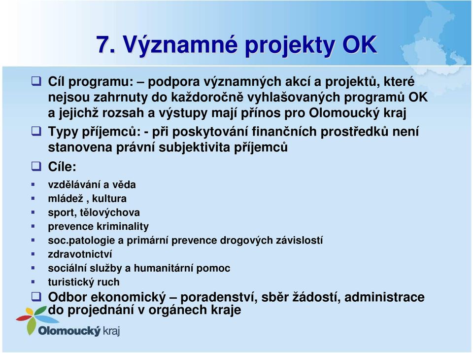 příjemců Cíle: vzdělávání a věda mládež, kultura sport, tělovýchova prevence kriminality soc.