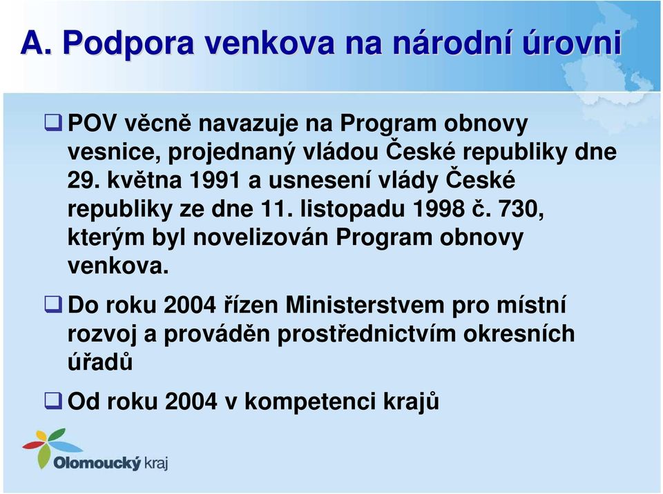 května 1991 a usnesení vlády České republiky ze dne 11. listopadu 1998 č.