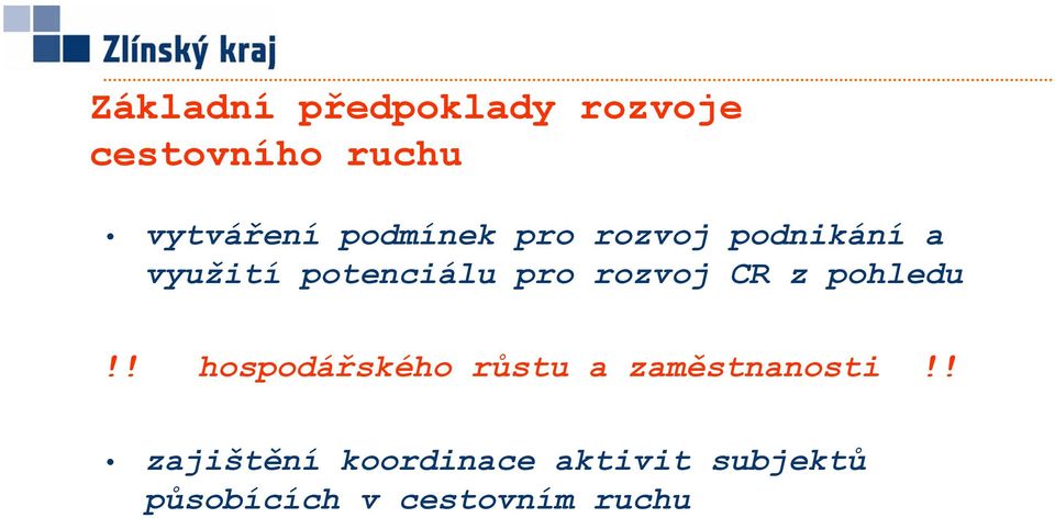 rozvoj CR z pohledu!! hospodářského růstu a zaměstnanosti!