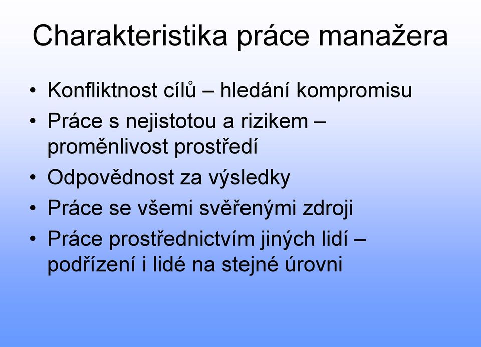 prostředí Odpovědnost za výsledky Práce se všemi svěřenými