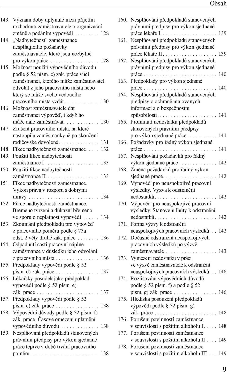 práce vůči zaměstnanci, kterého může zaměstnavatel odvolat z jeho pracovního místa nebo který se může svého vedoucího pracovního místa vzdát... 130 146.