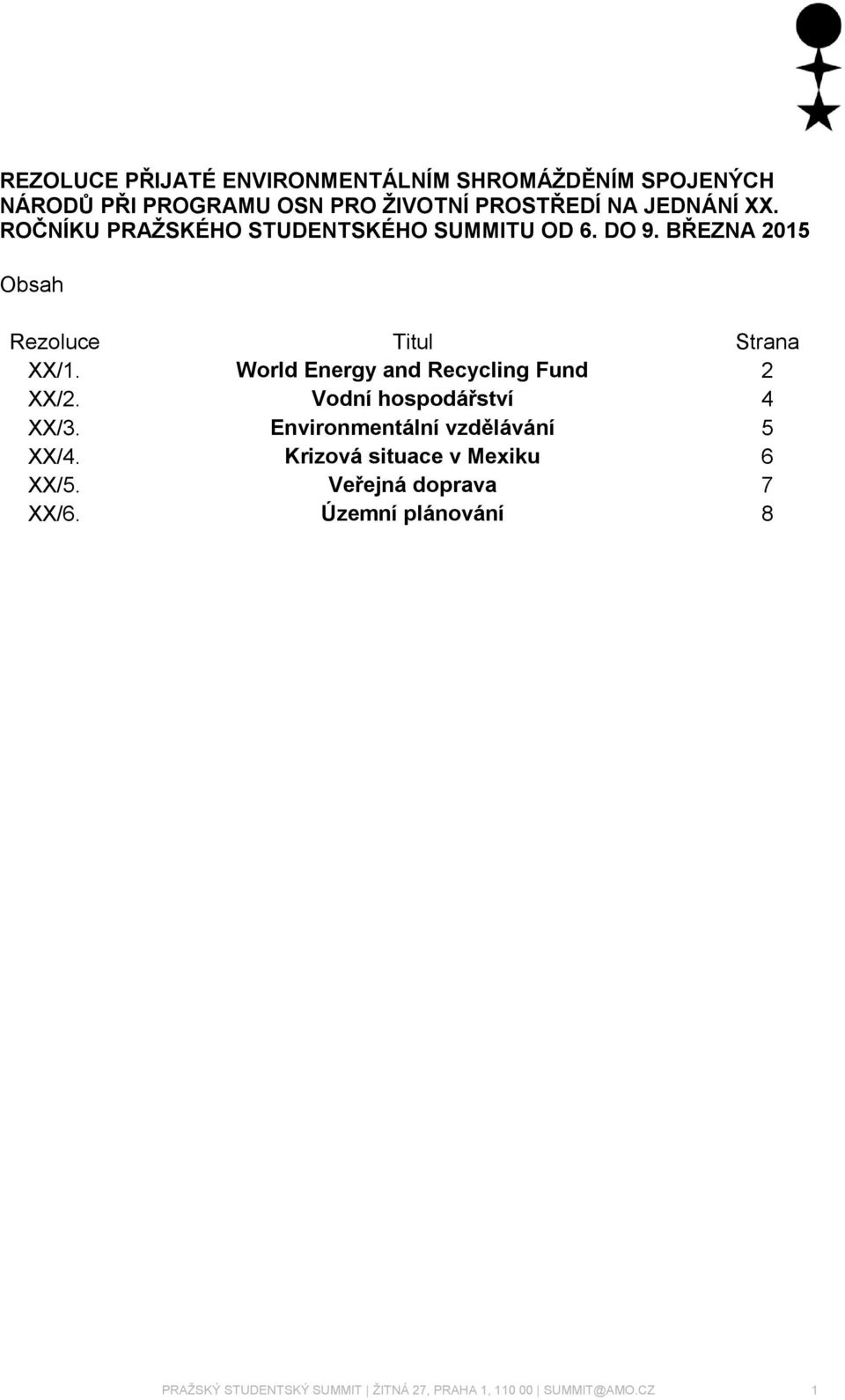 World Energy and Recycling Fund 2 XX/2. Vodní hospodářství 4 XX/3. Environmentální vzdělávání 5 XX/4.