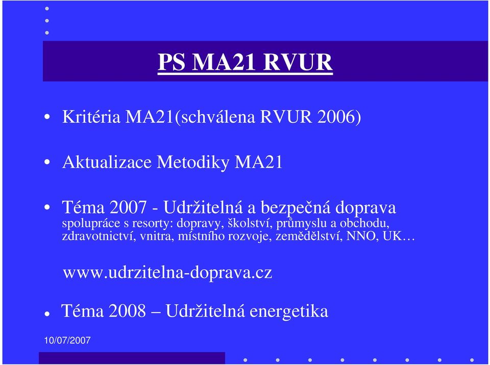 školství, průmyslu a obchodu, zdravotnictví, vnitra, místního rozvoje,