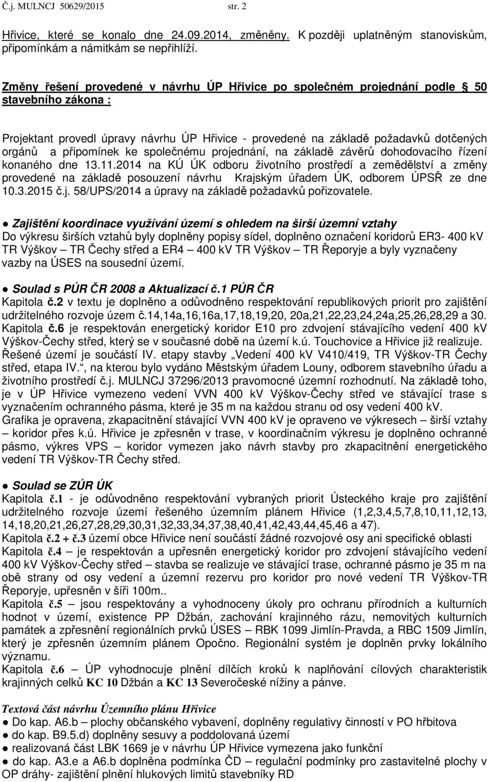 připomínek ke společnému projednání, na základě závěrů dohodovacího řízení konaného dne 13.11.