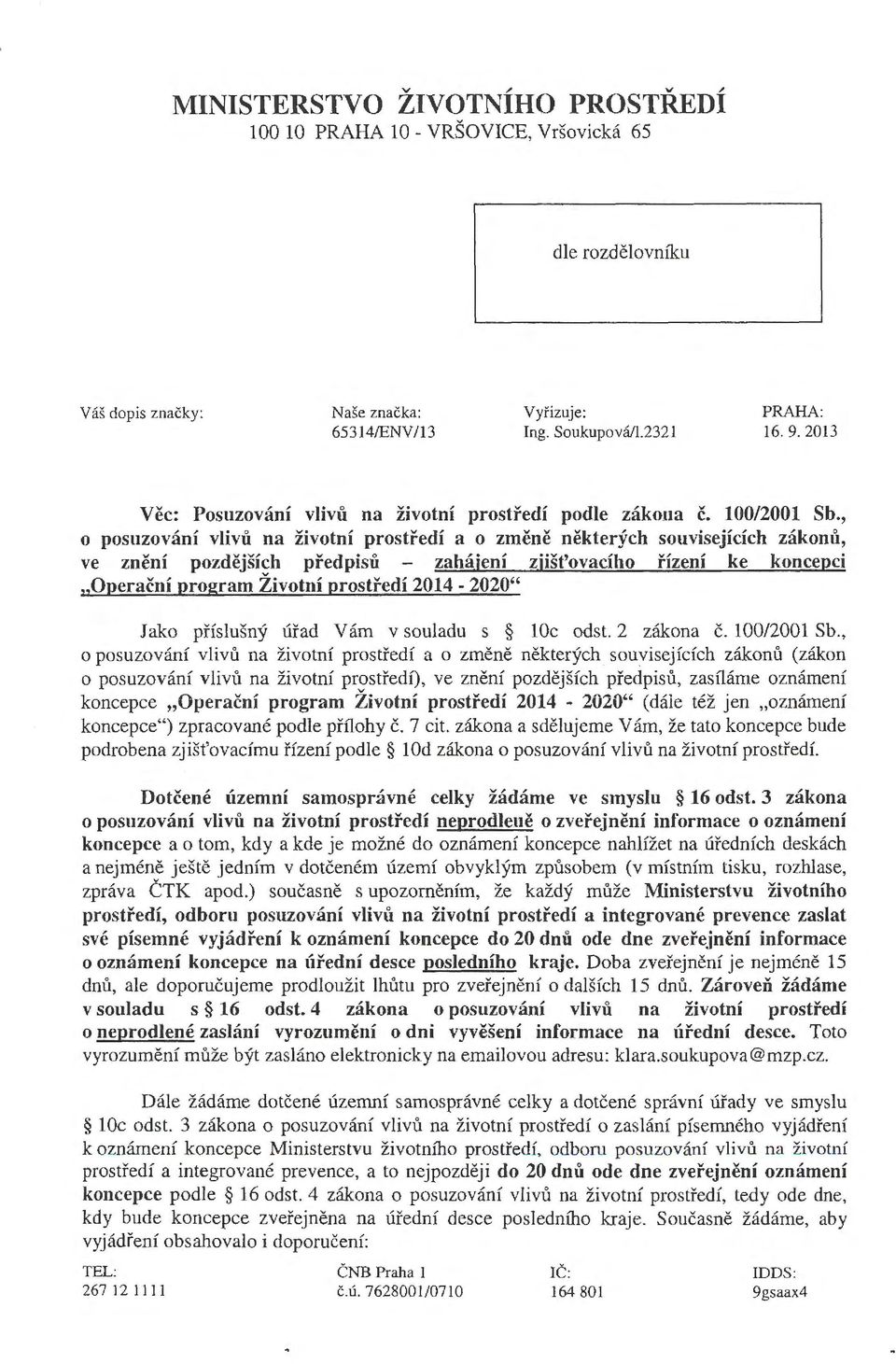 , o posuzování vlivů na životní prostředí a o změně některých souvisejících zákonů, ve znem pozdějších předpisů zahájení zjišťovacího řízení ke koncepci "Operační program Životní prostředí 2014-2020"