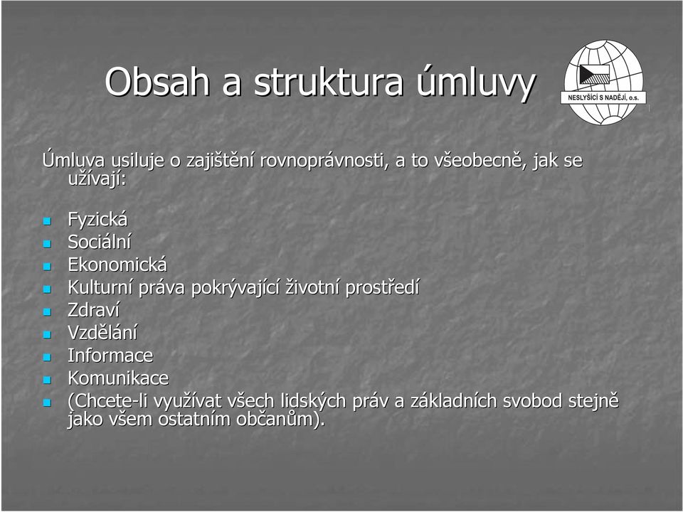 pokrývající životní prostřed edí Zdraví Vzdělání Informace Komunikace (Chcete-li