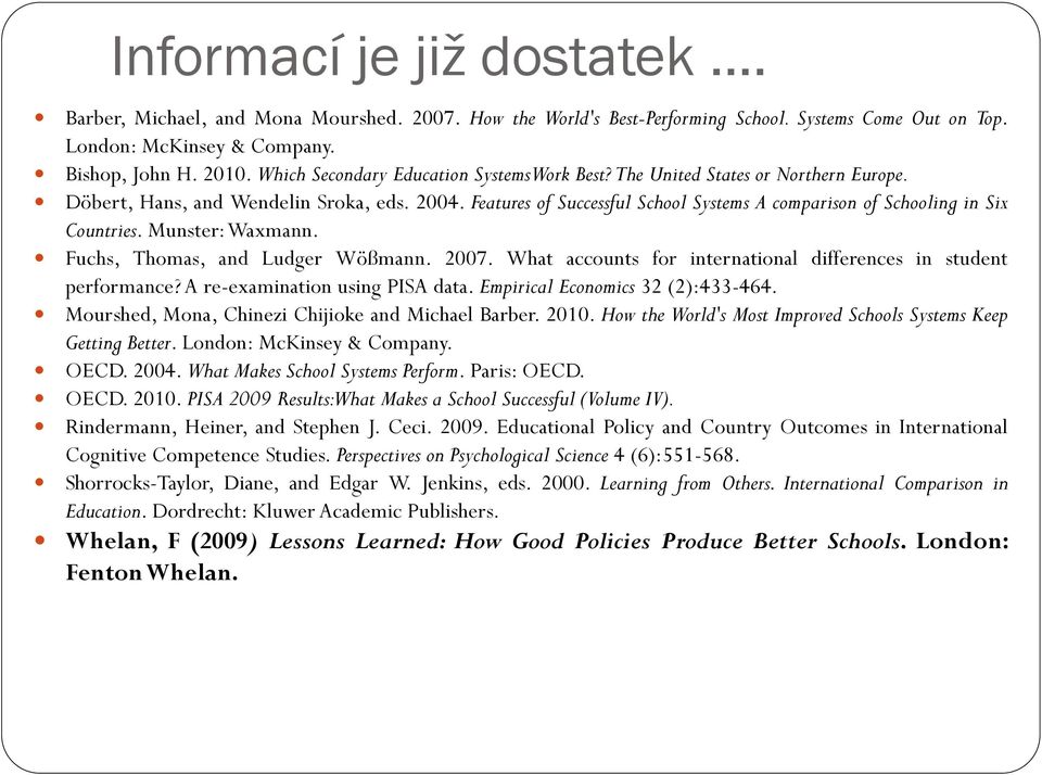 Features of Successful School Systems A comparison of Schooling in Six Countries. Munster:Waxmann. Fuchs, Thomas, and Ludger Wößmann. 2007.