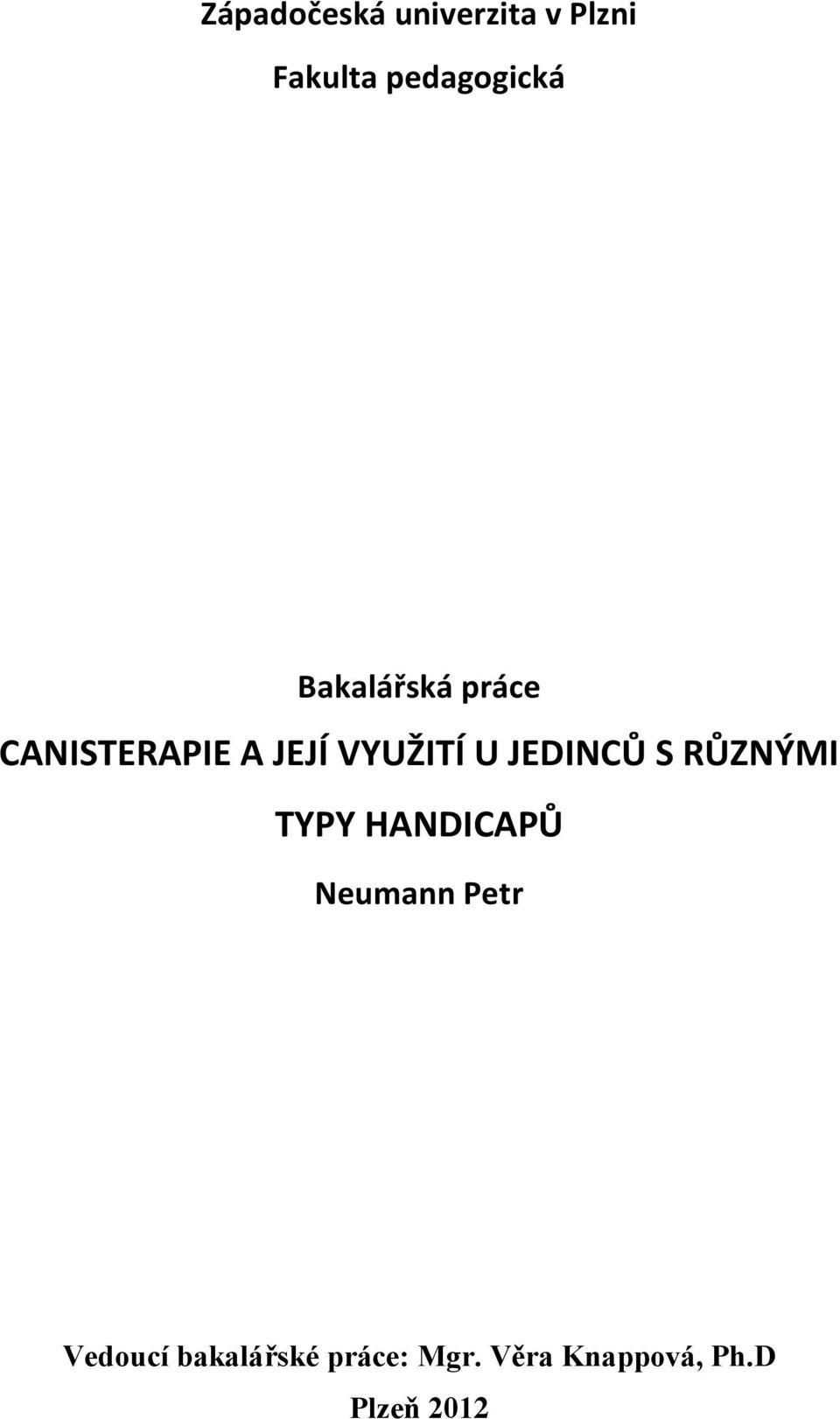 JEDINCŮ S RŮZNÝMI TYPY HANDICAPŮ Neumann Petr