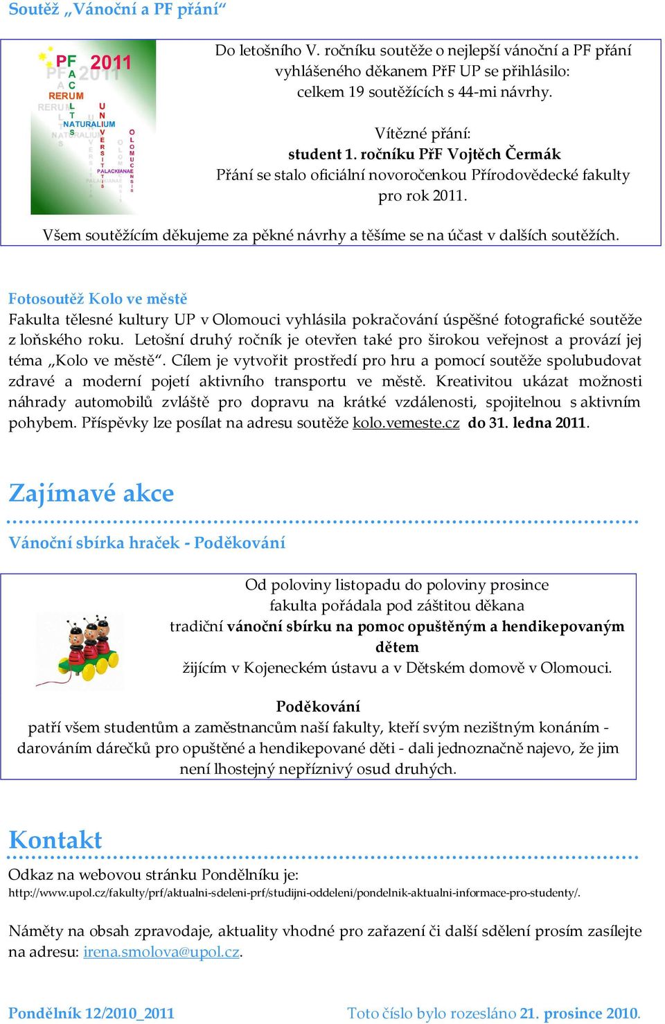Fotosoutěž Kolo ve městě Fakulta tělesné kultury UP v Olomouci vyhlásila pokračování úspěšné fotografické soutěže z loňského roku.
