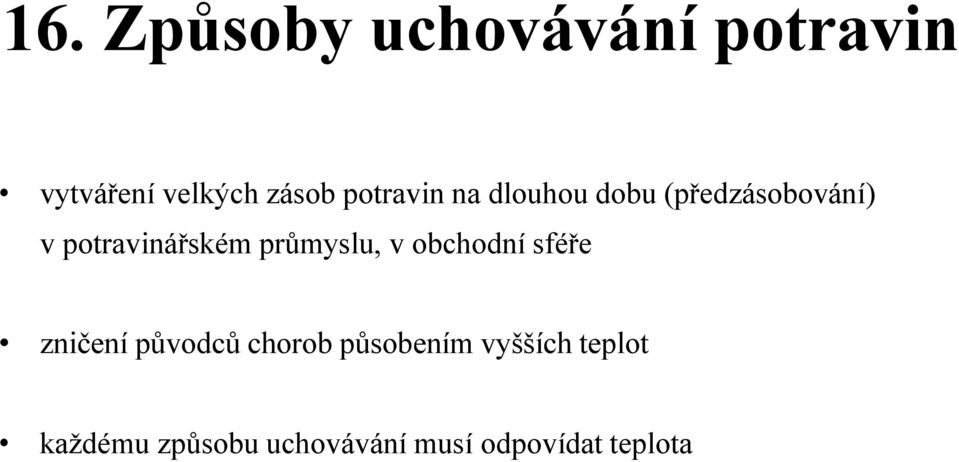 průmyslu, v obchodní sféře zničení původců chorob působením