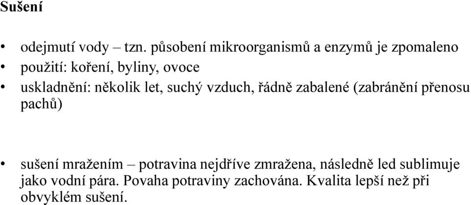 uskladn ní: n kolik let, suchý vzduch, řádn zabalené Ězabrán ní přenosu pachůě