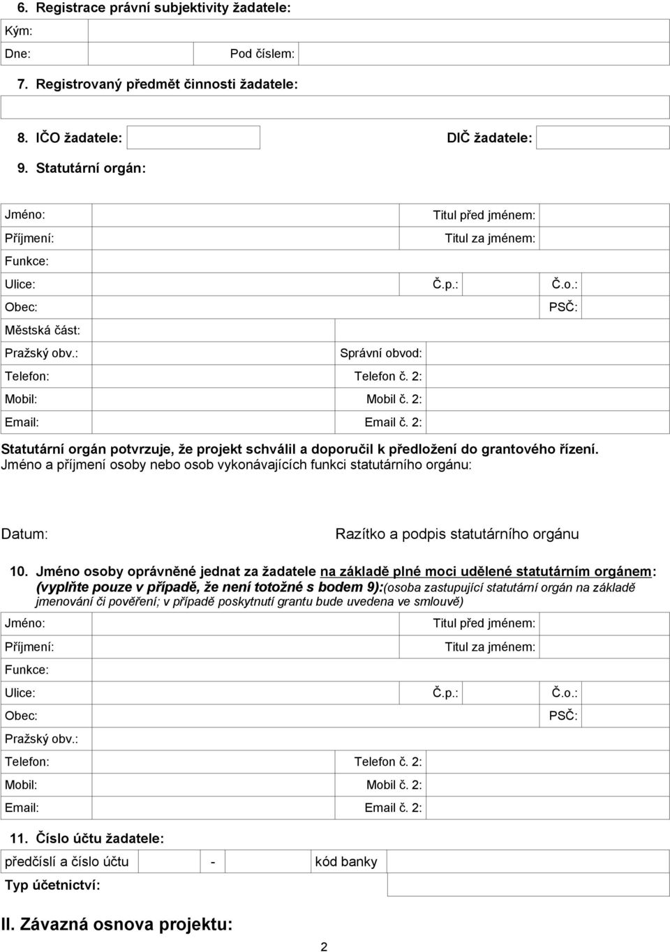 2: Email: Email č. 2: Statutární orgán potvrzuje, že projekt schválil a doporučil k předložení do grantového řízení.