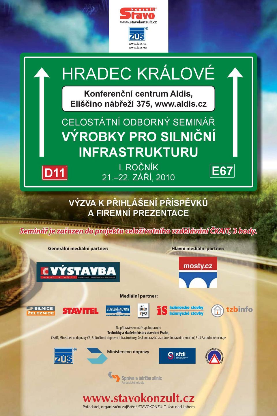 ZÁŘÍ, 2010 E67 VÝZVA K PŘIHLÁŠENÍ PŘÍSPĚVKŮ A FIREMNÍ PREZENTACE Seminář je zařazen do projektu celoživotního vzdělávání ČKAIT, 3 body.