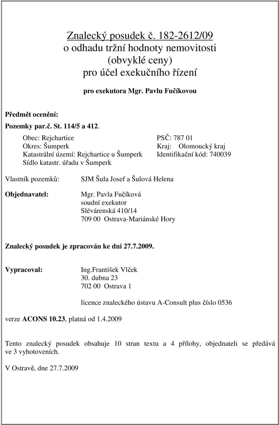 úřadu v Šumperk Vlastník pozemků: Objednavatel: SJM Šula Josef a Šulová Helena Mgr.