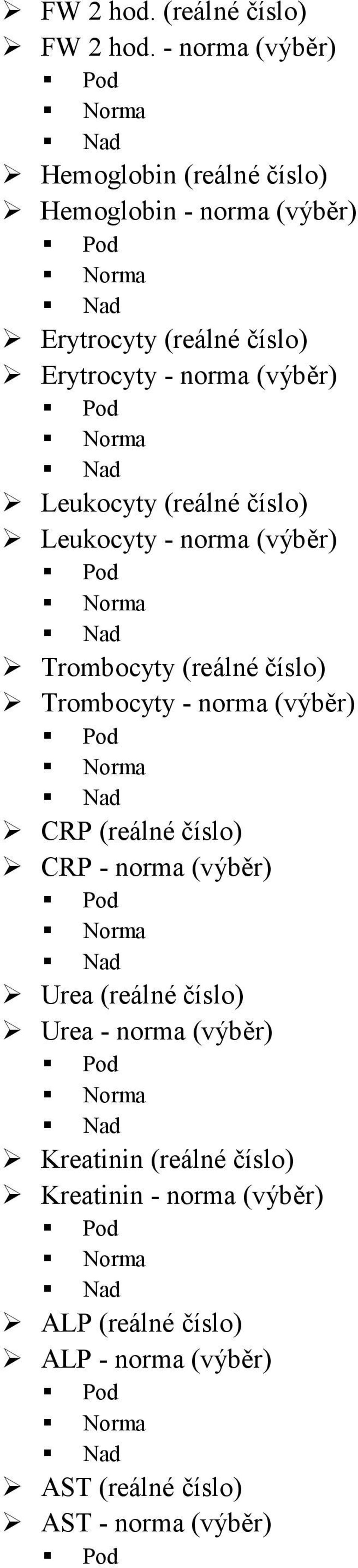 (výběr) Leukocyty (reálné číslo) Leukocyty - norma (výběr) Trombocyty (reálné číslo) Trombocyty - norma (výběr) CRP