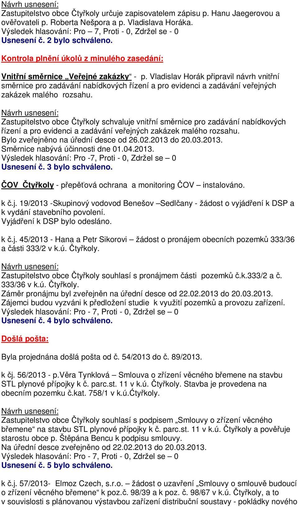 Vladislav Horák p ipravil návrh vnit ní sm rnice pro zadávání nabídkových ízení a pro evidenci a zadávání ve ejných zakázek malého rozsahu.