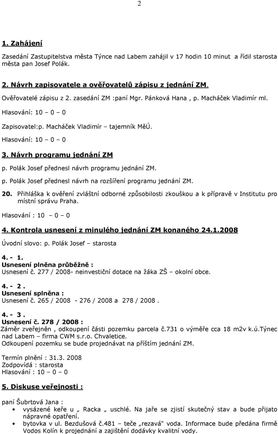 Polák Josef přednesl návrh programu jednání ZM. p. Polák Josef přednesl návrh na rozšíření programu jednání ZM. 20.