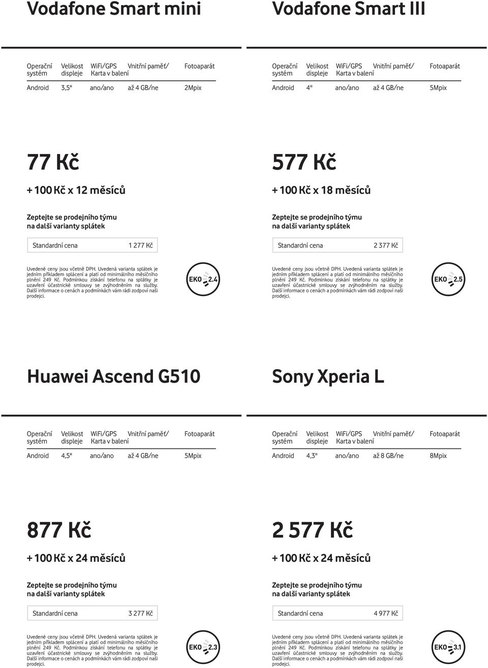 Kč x 18 měsíců 1 2 2 3 Huawei Ascend G510 Sony Xperia L Android 4,5"