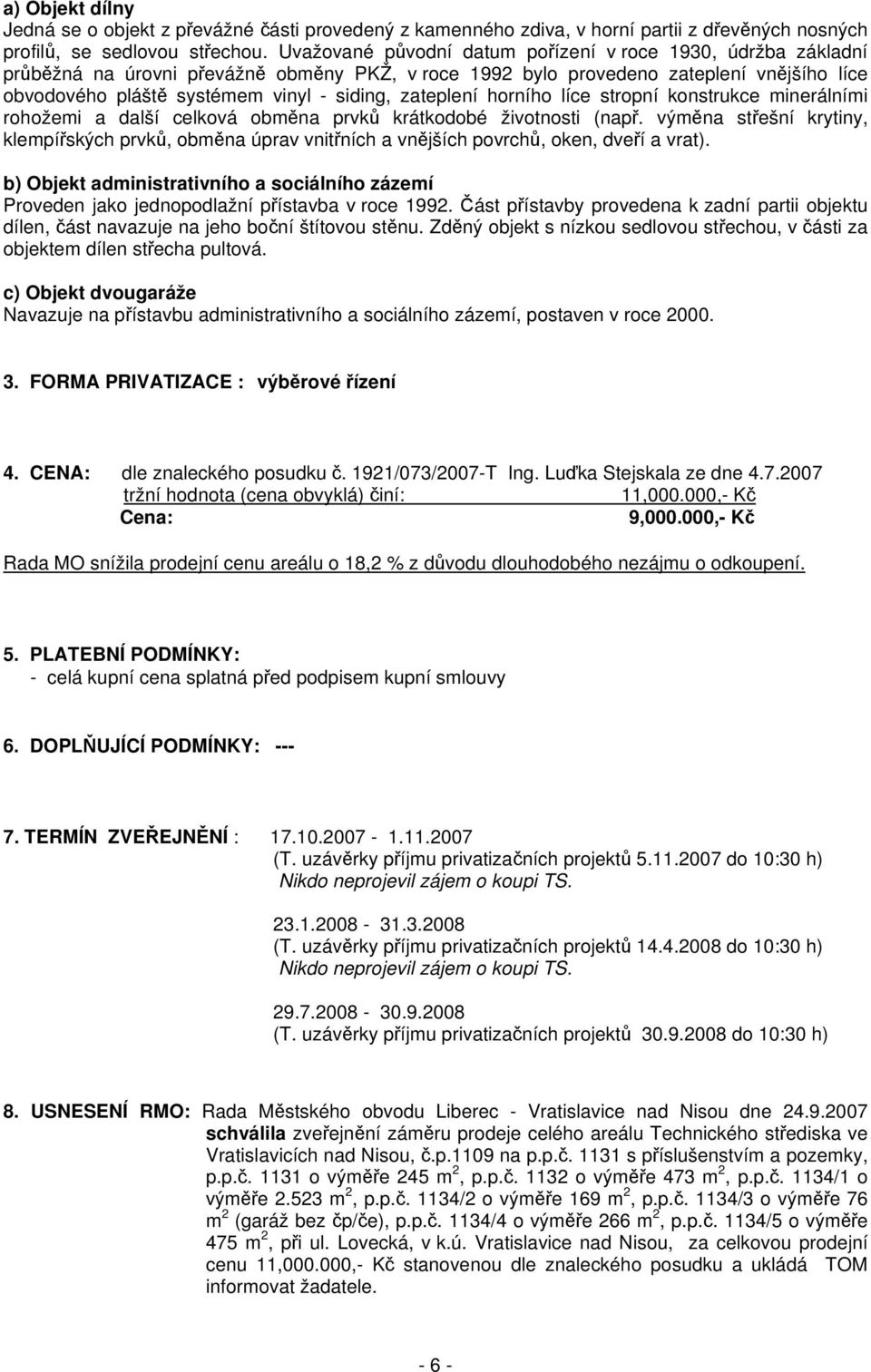 zateplení horního líce stropní konstrukce minerálními rohožemi a další celková obměna prvků krátkodobé životnosti (např.