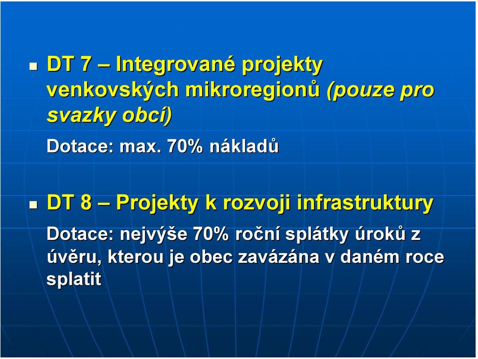 70% nákladn kladů DT 8 Projekty k rozvoji infrastruktury