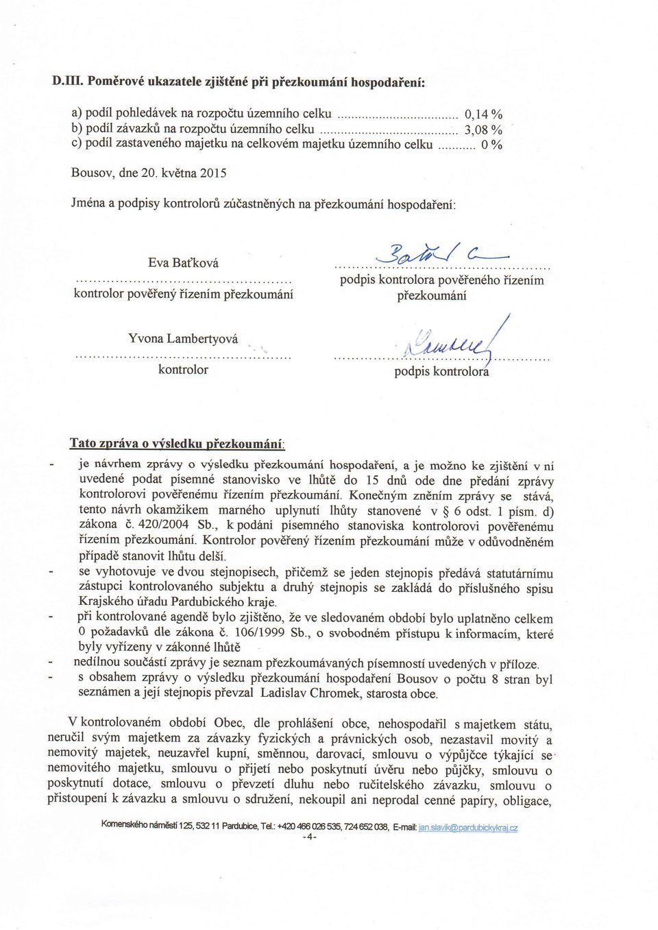 kvdtna 2015 Jm6na a podpisy kontroloni zudastndnfch na piezkoum6ni hospodaieni: Eva Bat'kov6 sah,/ c- kontrolor pov6ienf iizenim piezkoum6ni podpis kontrolora povdiendho iizenim piezkoum6ni Yvona