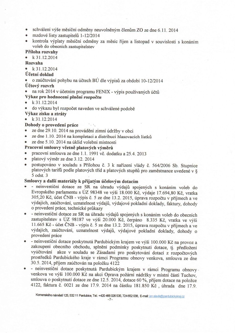 k 3t.12.20t4 Uietni doklad.. o zairdtovini pohybu na irdtech BU dle qipisti za obdobi l}-lzlzam Uitorrf rozvrh.