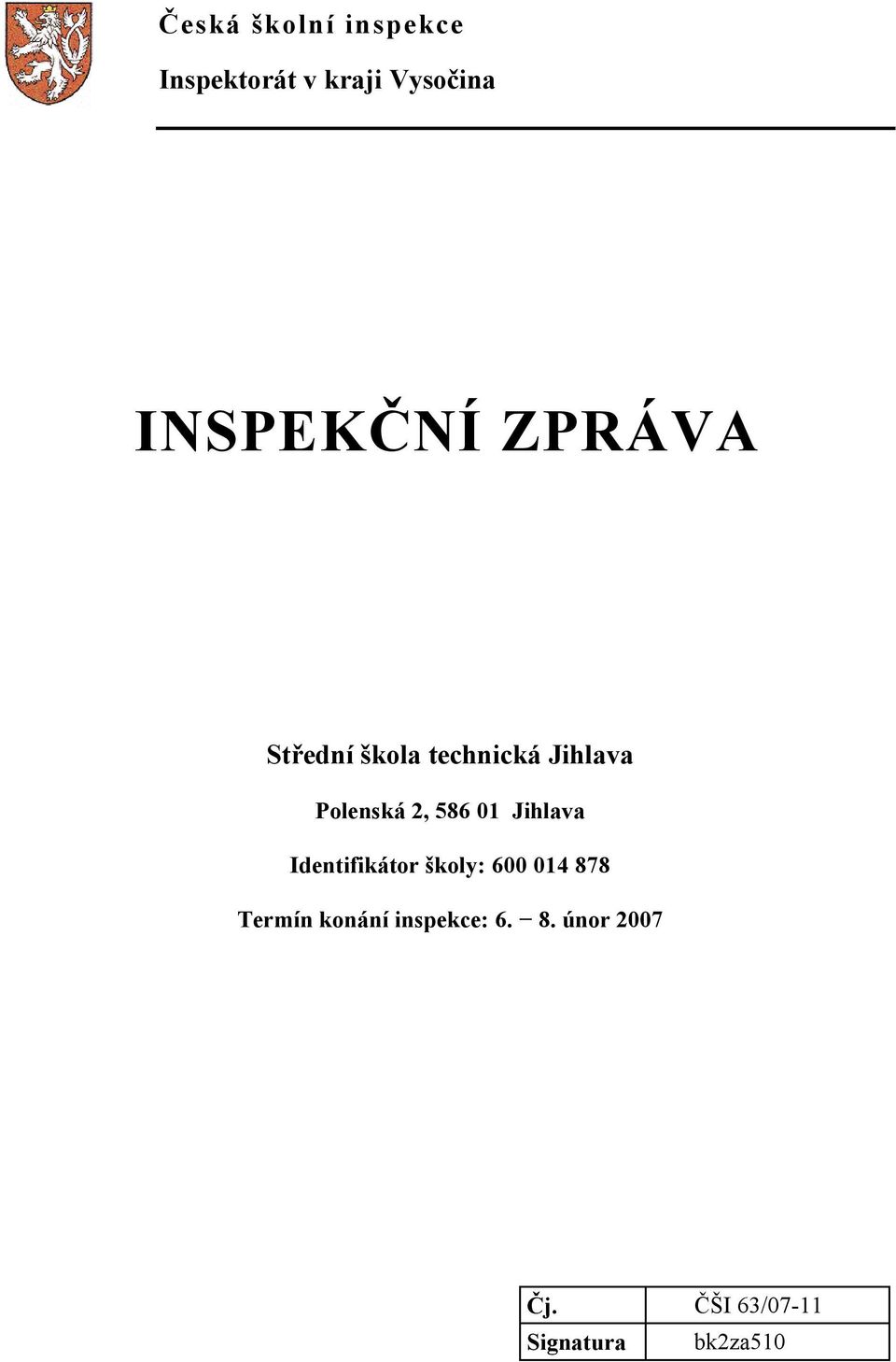 2, 586 01 Jihlava Identifikátor školy: 600 014 878 Termín