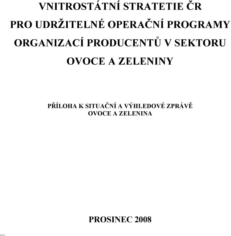 SEKTORU OVOCE A ZELENINY PŘÍLOHA K SITUAČNÍ