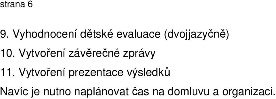 10. Vytvoření závěrečné zprávy 11.