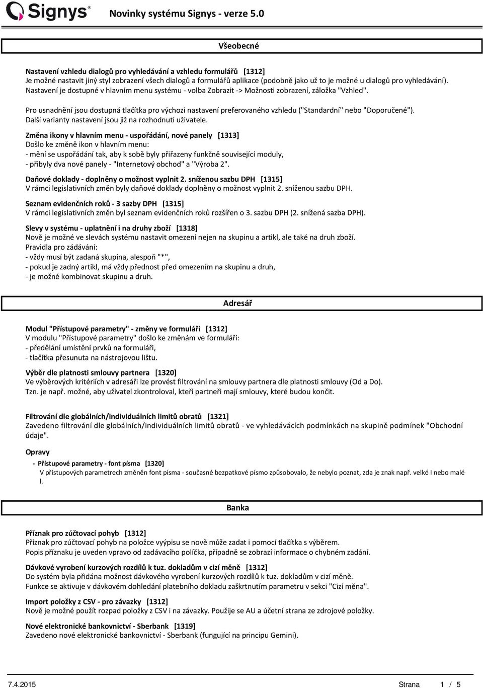 Pro usnadnění jsou dostupná tlačítka pro výchozí nastavení preferovaného vzhledu ("Standardní" nebo "Doporučené"). Další varianty nastavení jsou již na rozhodnutí uživatele.