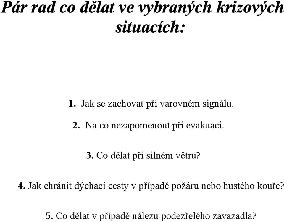 Na co nezapomenout při evakuaci. 3. Co dělat při silném větru? 4.