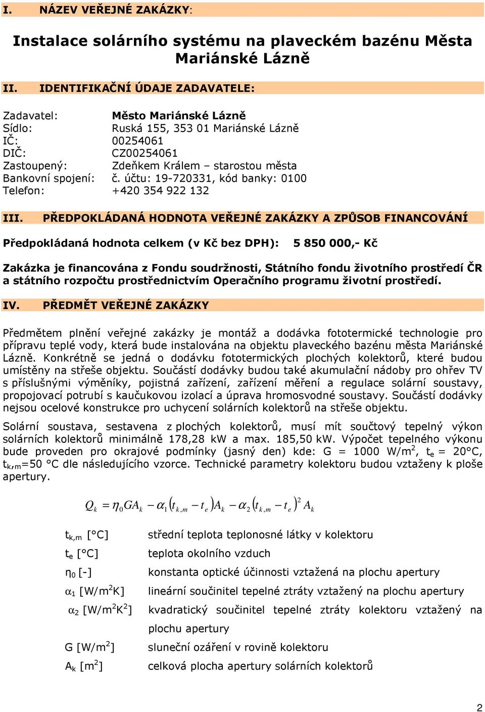účtu: 19-720331, kód banky: 0100 Telefon: +420 354 922 132 III.