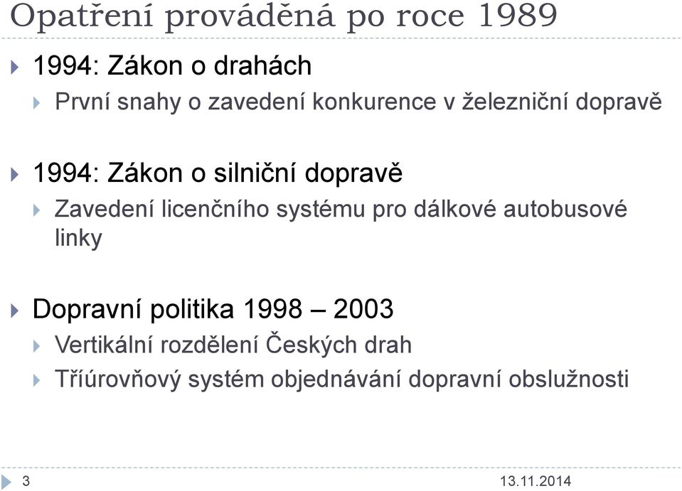 licenčního systému pro dálkové autobusové linky Dopravní politika 1998 2003